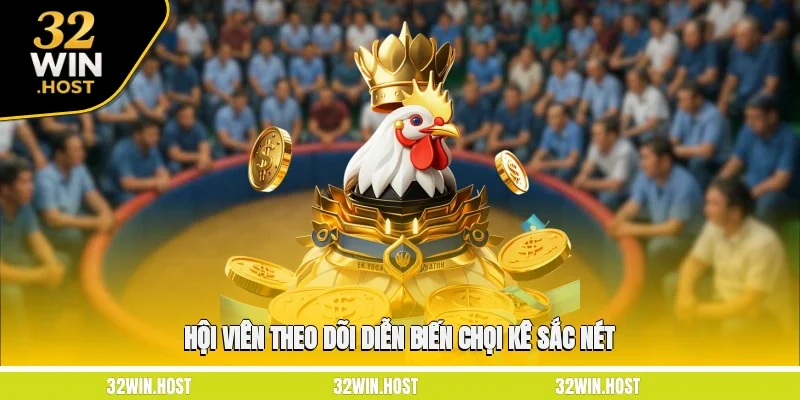 Hội viên theo dõi diễn biến chọi kê sắc nét