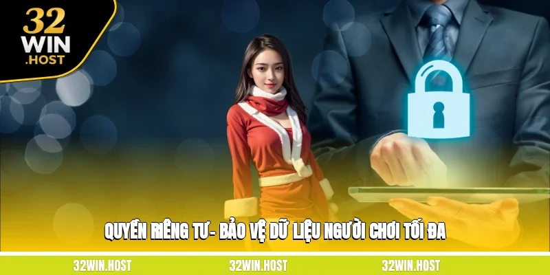 Quyền Riêng Tư– Bảo Vệ Dữ Liệu Người Chơi Tối Đa