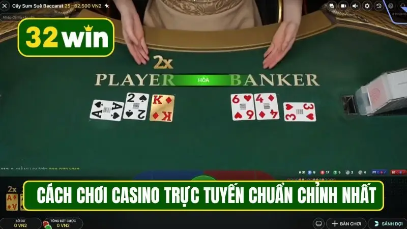 Cách chơi casino trực tuyến chuẩn chỉnh nhất